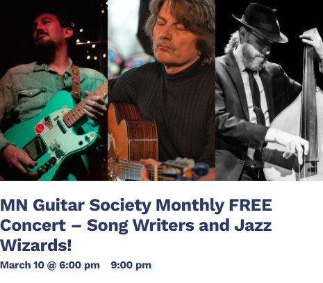 TONIGHT! A FREE SHOW!
6-7pm Colin Monette
Colin Monette’s latest album “Simple Gifts” 2024, has received glowing accolades. He is recognized as a singer, a storyteller, a songwriter and a talented guitar player with 25 years of being a dedicated pro musician, performer and educator.
7-9pm Reynold Philipsek with Matt Senjem
Reynold Philipsek has been a professional musician since he was
fourteen years old. His work as a jazz guitarist has been favorably reviewed in Guitar PlayerMagazine, Acoustic Guitar Magazine, Vintage Guitar, Billboard and DownBeat.
Matt Senjem, a versatile bassist originally from Rochester, MN, has been a key contributor to the Twin Cities music scene for over 20 years.
Minnesota Guitar Society @minnesotaguitarsociety